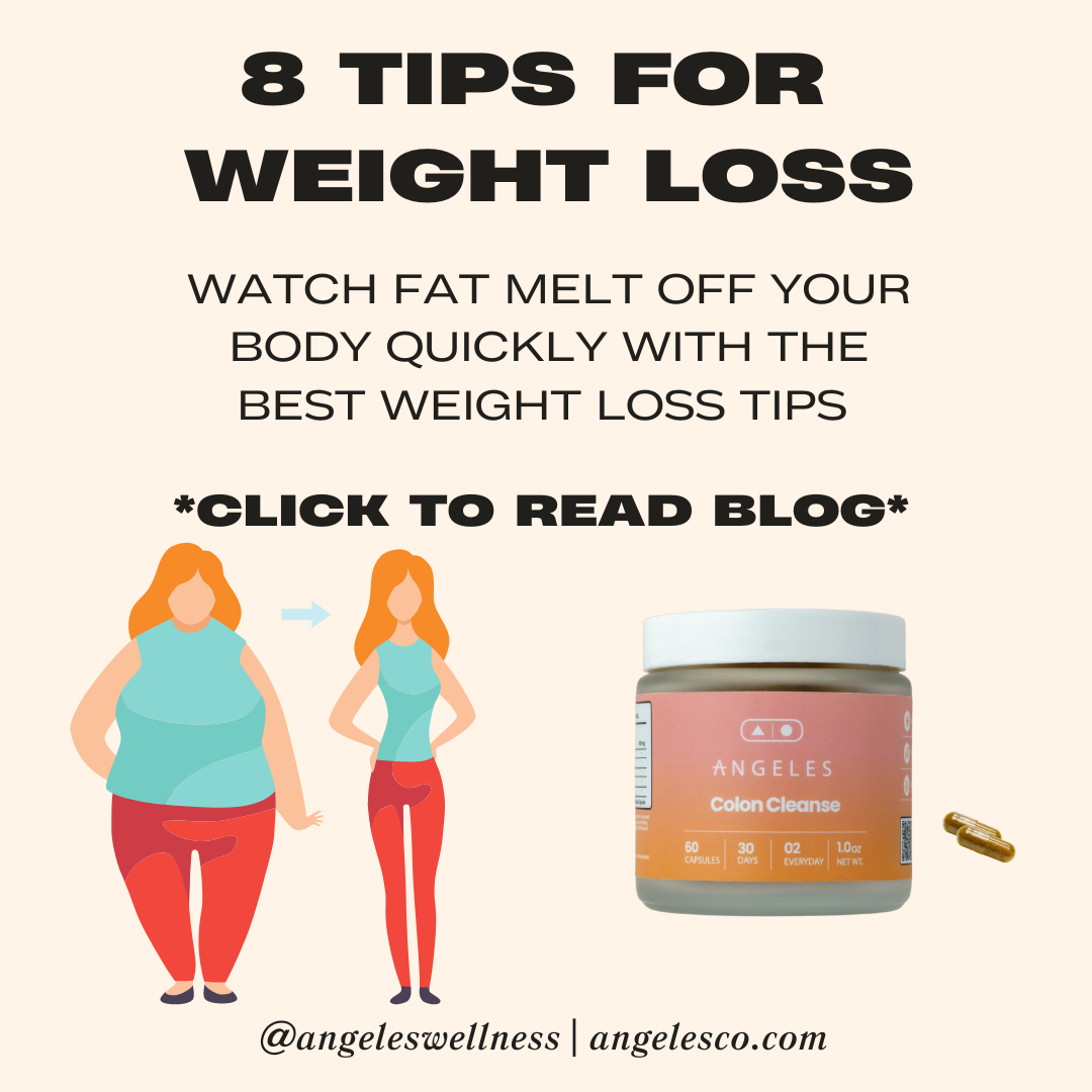 8 tips for weight loss, lose weight fast with these weight loss tips, Angeles wellness herbal supplements